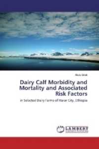 Dairy Calf Morbidity and Mortality and Associated Risk Factors : in Selected Dairy Farms of Harar City, Ethiopia （2017. 60 S. 220 mm）