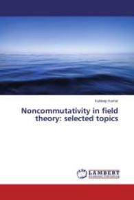 Noncommutativity in field theory: selected topics （2014. 168 S. 220 mm）