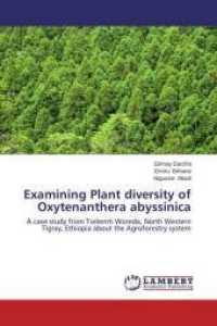 Examining Plant diversity of Oxytenanthera abyssinica : A case study from Tselemti Woreda, North Western Tigray, Ethiopia about the Agroforestry system （2015. 104 S. 220 mm）