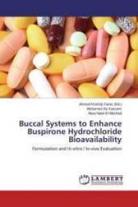 Buccal Systems to Enhance Buspirone Hydrochloride Bioavailability : Formulation and In-vitro / In-vivo Evaluation （2014. 328 S. 220 mm）