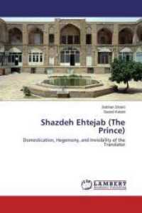 Shazdeh Ehtejab (The Prince) : Domestication, Hegemony, and Invisibility of the Translator （2014. 108 S. 220 mm）