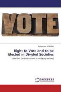 Right to Vote and to be Elected in Divided Societies : And Post Crisis Situations (Case Study on Iraq) （2015. 228 S. 220 mm）
