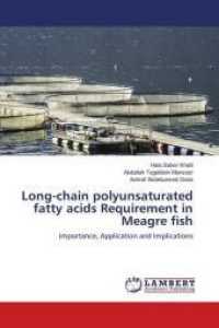 Long-chain polyunsaturated fatty acids Requirement in Meagre fish : Importance, Application and Implications （2018. 88 S. 220 mm）