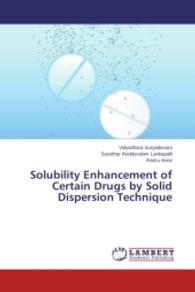 Solubility Enhancement of Certain Drugs by Solid Dispersion Technique （2014. 228 S. 220 mm）