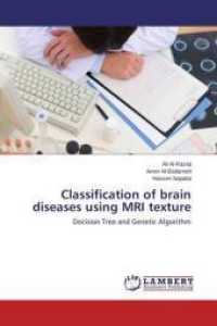 Classification of brain diseases using MRI texture : Decision Tree and Genetic Algorithm （2015. 84 S. 220 mm）