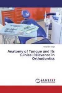 Anatomy of Tongue and Its Clinical Relevance in Orthodontics （2014. 204 S. 220 mm）
