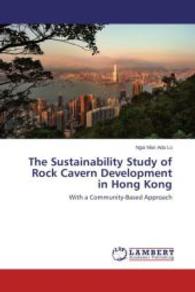 The Sustainability Study of Rock Cavern Development in Hong Kong : With a Community-Based Approach （2015. 380 S. 220 mm）