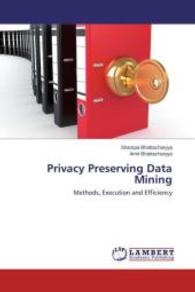 Privacy Preserving Data Mining : Methods, Execution and Efficiency （2015. 100 S. 220 mm）