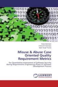 Misuse & Abuse Case Oriented Quality Requirement Metrics : For Quantitative Assessment of Software Security during Requirements Engineering Phase of Software Development Process （2014. 100 S. 220 mm）