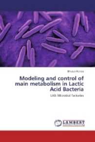 Modeling and control of main metabolism in Lactic Acid Bacteria : LAB: Microbial factories （2017. 104 S. 220 mm）