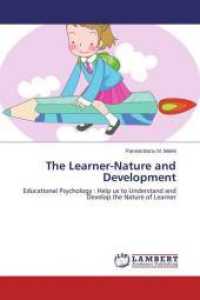 The Learner-Nature and Development : Educational Psychology : Help us to Understand and Develop the Nature of Learner （2015. 248 S. 220 mm）
