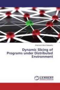 Dynamic Slicing of Programs under Distributed Environment （2015. 68 S. 220 mm）