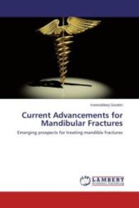 Current Advancements for Mandibular Fractures : Emerging prospects for treating mandible fractures （2015. 104 S. 220 mm）