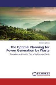 The Optimal Planning for Power Generation by Waste : Operation and Facility Plan of Incinerator Plants （2015. 120 S. 220 mm）