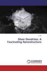 Silver Dendrites: A Fascinating Nanostructure （2015. 96 S. 220 mm）