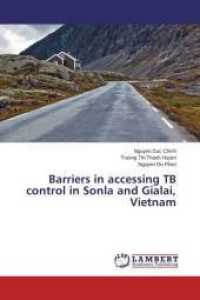 Barriers in accessing TB control in Sonla and Gialai, Vietnam （2015. 76 S. 220 mm）