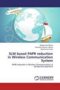 SLM based PAPR reduction in Wireless Communication System : PAPR reduction in Wireless Communication: A perspective approach （2015. 84 S. 220 mm）