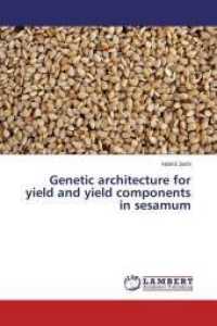 Genetic architecture for yield and yield components in sesamum （2015. 124 S. 220 mm）