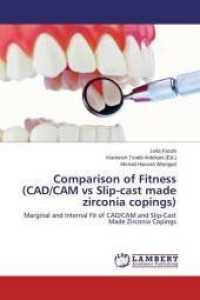 Comparison of Fitness (CAD/CAM vs Slip-cast made zirconia copings) : Marginal and Internal Fit of CAD/CAM and Slip-Cast Made Zirconia Copings （2015. 56 S. 220 mm）
