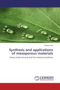 Synthesis and applications of mesoporous materials : Heavy metal removal and fine chemical synthesis （2015. 224 S. 220 mm）