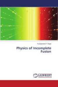 Physics of Incomplete Fusion （2018. 164 S. 220 mm）
