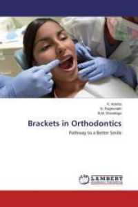 Brackets in Orthodontics : Pathway to a Better Smile （2015. 296 S. 220 mm）