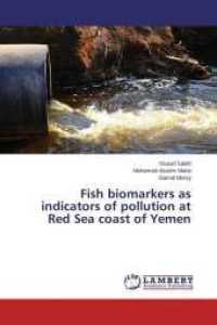 Fish biomarkers as indicators of pollution at Red Sea coast of Yemen （2015. 256 S. 220 mm）