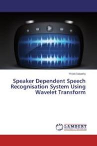 Speaker Dependent Speech Recognisation System Using Wavelet Transform （2015. 52 S. 220 mm）