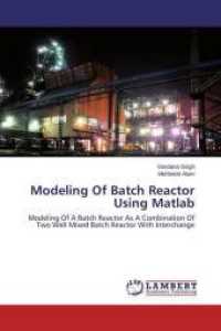 Modeling Of Batch Reactor Using Matlab : Modeling Of A Batch Reactor As A Combination Of Two Well Mixed Batch Reactor With Interchange （2015. 76 S. 220 mm）