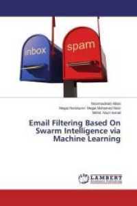 Email Filtering Based On Swarm Intelligence via Machine Learning （2015. 196 S. 220 mm）