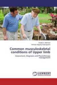 Common musculoskeletal conditions of Upper limb : Assessment, Diagnosis and Physiotherapy management （2015. 96 S. 220 mm）