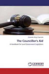 The Councillor's Aid : A Handbook for Local Government Legislators （2015. 60 S. 220 mm）