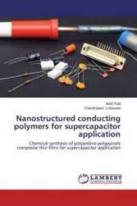 Nanostructured conducting polymers for supercapacitor application : Chemical synthesis of polyaniline-polypyrrole composite thin films for supercapacitor application （2015. 140 S. 220 mm）