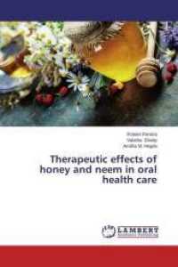 Therapeutic effects of honey and neem in oral health care （2015. 68 S. 220 mm）