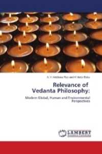 Relevance of Vedanta Philosophy: : Modern Global, Human and Environmental Perspectives （2018. 96 S. 220 mm）