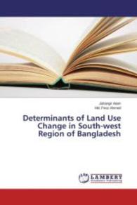 Determinants of Land Use Change in South-west Region of Bangladesh （2015. 144 S. 220 mm）