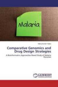 Comparative Genomics and Drug Design Strategies : A Bioinformatics Approaches Based Study of Malaria Parasites （2015. 144 S. 220 mm）