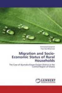 Migration and Socio-Economic Status of Rural Households : The Case of Ajumako-Enyan-Essiam District in the Central Region of Ghana （2015. 240 S. 220 mm）