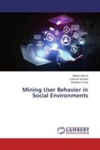 Mining User Behavior in Social Environments （2015. 116 S. 220 mm）