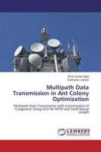 Multipath Data Transmission in Ant Colony Optimization : Multipath Data Transmission with minimization of Congestion Using ACO for MTSP and Total Queue Length （2015. 88 S. 220 mm）