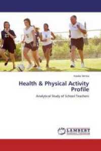 Health & Physical Activity Profile : Analytical Study of School Teachers （2015. 76 S. 220 mm）