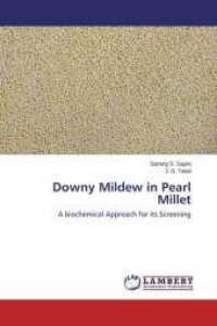 Downy Mildew in Pearl Millet : A biochemical Approach for its Screening （2015. 156 S. 220 mm）