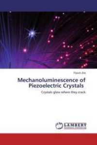 Mechanoluminescence of Piezoelectric Crystals : Crystals glow where they crack （2015. 68 S. 220 mm）
