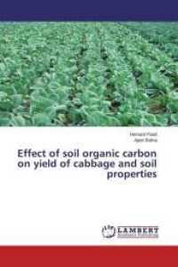 Effect of soil organic carbon on yield of cabbage and soil properties （2015. 196 S. 220 mm）