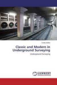 Classic and Modern in Underground Surveying : Underground Surveying （2015. 284 S. 220 mm）