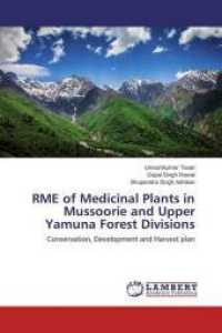 RME of Medicinal Plants in Mussoorie and Upper Yamuna Forest Divisions : Conservation, Development and Harvest plan （2015. 116 S. 220 mm）