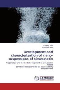 Development and characterization of nano-suspensions of simvastatin : Preparation and method development of simvastatin loaded polymeric nanoparticles for bioavailability enhancement （2015. 52 S. 220 mm）