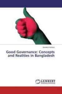 Good Governance: Concepts and Realities in Bangladesh （2015. 112 S. 220 mm）