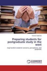 Preparing students for postgraduate study in the west : Iraqi kurdish students' concerns, perceptions, and proposals （2015. 108 S. 220 mm）