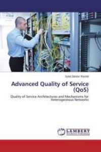 Advanced Quality of Service (QoS) : Quality of Service Architectures and Mechanisms for Heterogeneous Networks （2015. 404 S. 220 mm）
